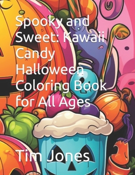 Paperback Spooky and Sweet: Kawaii Candy Halloween Coloring Book for All Ages Book