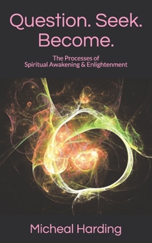 Paperback Question. Seek. Become.: The Processes of Spiritual Awakening & Enlightenment Book