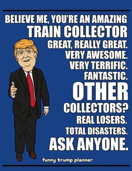 Funny Trump Planner: Funny Model Train Collecting Planner for Trump Supporters (Conservative Trump Gift)
