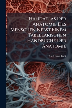 Paperback Handatlas Der Anatomie Des Menschen Nebst Einem Tabellarischen Handbuche Der Anatomie Book