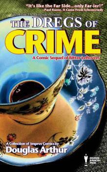 Paperback The Dregs of Crime: A Comic Sequel of Bitter Leftovers Book