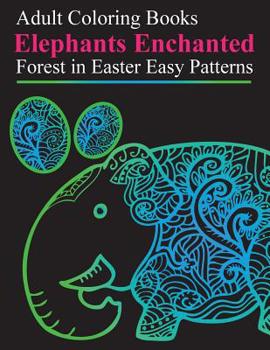 Paperback Adult Coloring Books: Elephants Enchanted Forest in Easter Easy Patterns Book