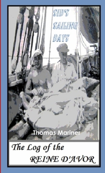Paperback Sid's Sailing Days: The Log of the Reine D'Avor Book