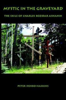 Paperback Mystic in the Graveyard: The Exile of Charles Bozidar Ashanin Book