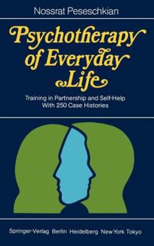 Psychotherapy of Everyday Life: Training in Partnership and Self Help With 250 Case Histories