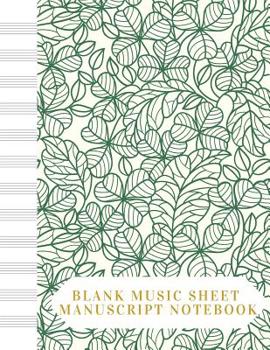 Paperback Blank Music Sheet Manuscript Notebook: For composing new songs, music theory note-taking, and practicing note recognition Dark green clover leaves pat Book