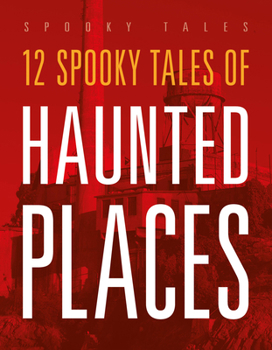 12 Spooky Tales of Haunted Places
