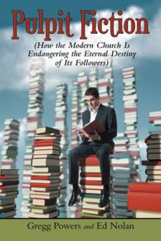 Hardcover Pulpit Fiction: How the Modern Church Is Endangering the Eternal Destiny of Its Followers Book