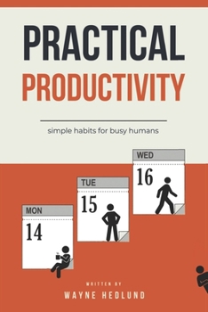 Paperback Practical Productivity: simple habits for busy humans Book