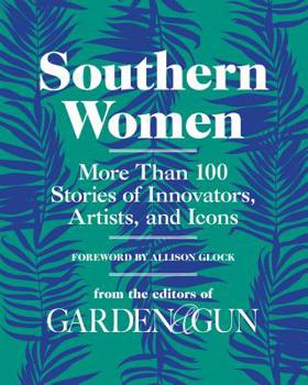 Hardcover Southern Women: More Than 100 Stories of Innovators, Artists, and Icons Book