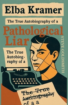 Paperback Elba Kramer: The True Autobiography of a Pathological Liar Book