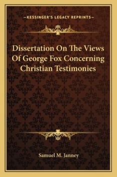 Paperback Dissertation On The Views Of George Fox Concerning Christian Testimonies Book