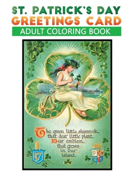 Paperback st patrick's day greetings card adult coloring book: An Adult St.Ptrick's Day Themed coloring book Featuring Beautiful Greetings cards Designs to Draw Book