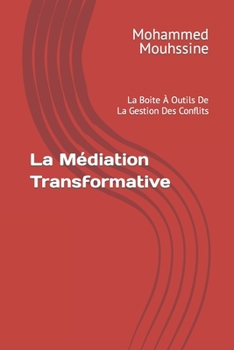 Paperback La Médiation Transformative: La Boite À Outils De La Gestion Des Conflits [French] [Large Print] Book