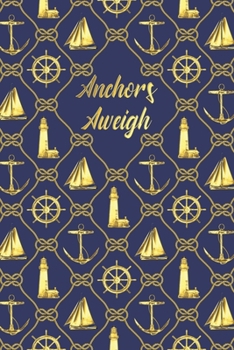 Paperback Anchors Aweigh: Nautical Gold And Blue Lined Journal Book