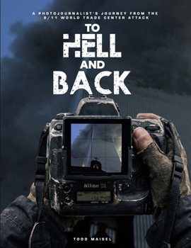 To Hell and Back: A Photojournalist’s Journey From the 9/11 World Trade Center Attack