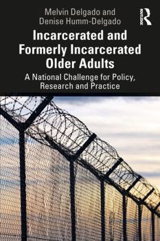 Paperback Incarcerated and Formerly Incarcerated Older Adults: A National Challenge for Policy, Research, and Practice Book