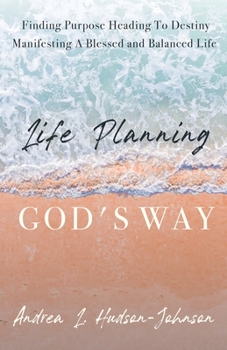 Paperback Life Planning God's Way: Finding Purpose Heading To Destiny Manifesting A Blessed and Balanced Life Book