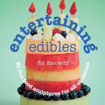 Spiral-bound Entertaining Edibles: 50 Fun Food Sculptures for All Occasions Book