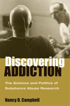 Hardcover Discovering Addiction: The Science and Politics of Substance Abuse Research Book