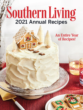 Hardcover Southern Living 2021 Annual Recipes: An Entire Year of Recipes Book