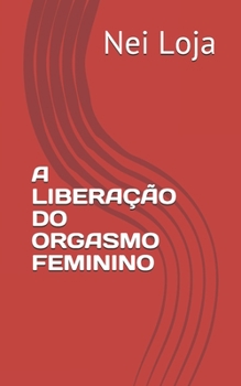 Paperback A Libera??o Do Orgasmo Feminino [Portuguese] Book