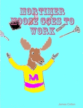 Paperback Mortimer Moose Goes To Work Book