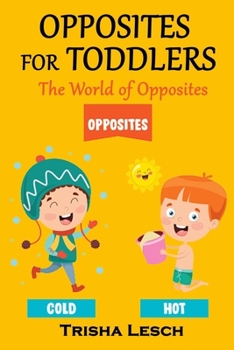 Opposites for Toddlers: The World of Opposites