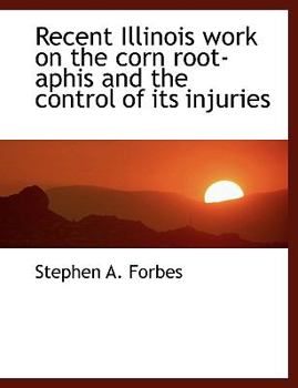 Paperback Recent Illinois Work on the Corn Root-Aphis and the Control of Its Injuries [Large Print] Book