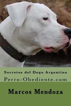 Paperback Secretos del Dogo Argentino: Perro-Obediente.com [Spanish] Book