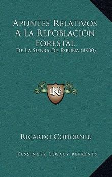 Paperback Apuntes Relativos A La Repoblacion Forestal: De La Sierra De Espuna (1900) [Spanish] Book