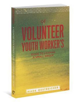 Paperback A Volunteer Youth Worker's Guide to Leading a Small Group Book
