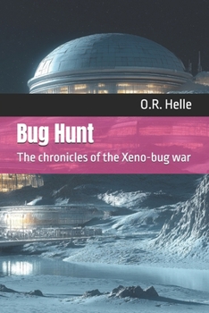 Bug Hunt: The chronicles of the Xeno-bug war