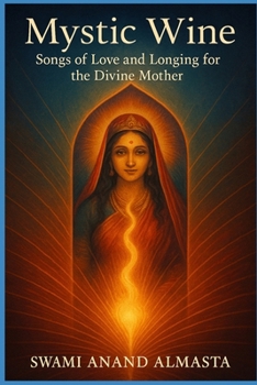 Mystic Wine - Poems of Love and Surrender to the Divine Mother
