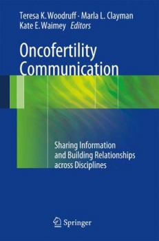 Hardcover Oncofertility Communication: Sharing Information and Building Relationships Across Disciplines Book