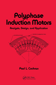 Hardcover Polyphase Induction Motors, Analysis: Design, and Application Book