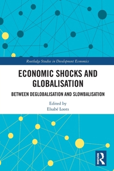 Paperback Economic Shocks and Globalisation: Between Deglobalisation and Slowbalisation Book