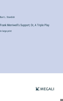 Hardcover Frank Merriwell's Support; Or, A Triple Play: in large print Book
