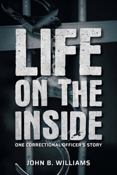 Paperback Life on the Inside: One Correctional Officer's Story Book