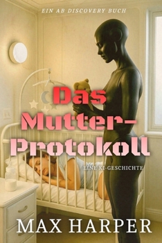 Paperback Das Mutter-Protokoll: Eine ABDL-KI-Regressionsgeschichte [German] Book
