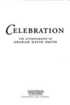 Hardcover Celebration: The Autobiography of Graham David Smith Book