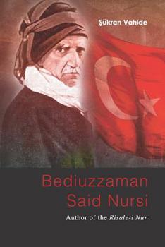 BEDIUZZAMAN SAID NURSI: Author of the Risale-i Nur
