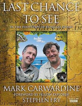 Hardcover Last Chance to See: In the Footsteps of Douglas Adams. Written & Photographed by Mark Carwardine Book