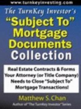 Spiral-bound The TurnKey Investor's "Subject To" Mortgage Documents Collection: Real Estate Contracts & Forms Your Attorney (or Title Company) Needs to Close "Subject To" Mortgage Transactions! Book