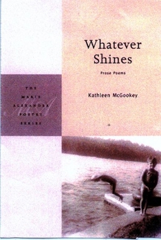 Paperback Whatever Shines: Prose Poems Book