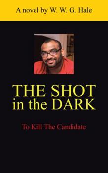 Paperback The Shot in the Dark: To Kill the Candidate Book