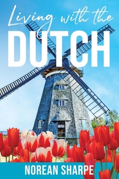 Paperback Living With the Dutch: An American Woman Finds Friendship Abroad Book
