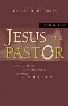 Hardcover Jesus the Pastor: Leading Others in the Character and Power of Christ Book
