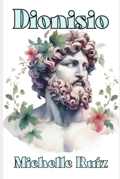 Dionisio: Sensualidad de medianoche (Mitos y Pasiones) (Spanish Edition)