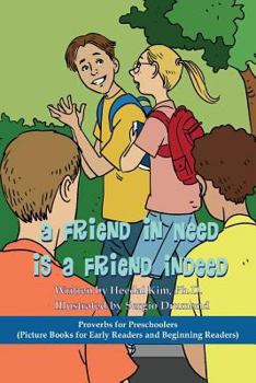 Paperback A Friend in Need is a Friend Indeed: Picture Books for Early Readers and Beginning Readers: Proverbs for Preschoolers Book